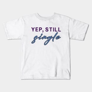 Yep Still Single Shirt, Singles Day Shirt, Happy Single's Day, Single's Awareness Day, Funny Thanksgiving Day Shirt, Single as a Pringle Kids T-Shirt